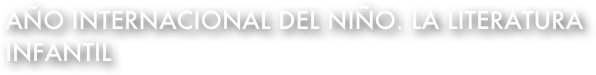 año internacional del niño. la literatura infantil