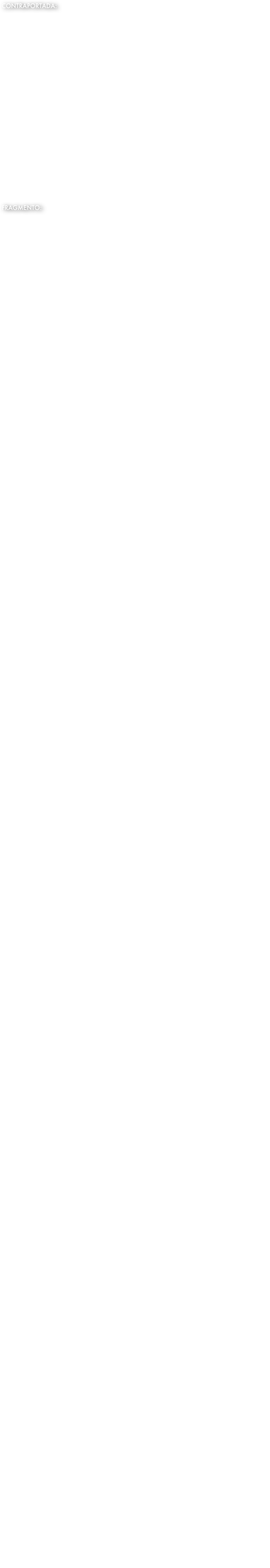 CONTRAPORTADA:

    NONATO es una música de rabel oída por el protagonista a través de un prisma de nostalgia y desde su perspectiva de hombre. Un año de su infancia está vivo otra vez en la memoria de Nonato.
¿Es quizá el abuelo quien hace sonar el rabel que se quedó olvidado entre las margaritas secas del desván?
	Abril en el pueblo era un vuelo de campanillo. Sonando está, ahora en la evocación, a través del tiempo. Y Nonato le deja sonar en la memoria, por entre los chopos de plata que se acogen al oscuro remanso de ocultos manantiales en el pueblo diluido ya en el tiempo de su niñez perdida.
	Es ahora el grito agonizante de la primavera desde el corazón de los árboles, el largo clavel rojo que se le deshoja a Antolín por el contado, en la camisa de cruda sarga sonora.
	¿Puede Nonato sentir otra vez el otoño como una alegría pequeña y resonante de manzanas agrias en el corazón?
	Ya nunca más el verano dejará su luz en las uvas doradas de octubre. O quizá sí. Quizá sin que nadie lo advierta, la tarde de domingo volverá a ser un arca sonora y acolchada de sedas desvaídas. Pero sólo en la memoria de Nonato los niños se contarán historias pequeñitas en el crepúsculo de higueras polvorientas.
	¿Y por qué no? Puede ser que el abuelo vuelva a regalarle esta Navidad una estrella herida, caída entre las hojas del castaño.
	La vida es todo aquello que podamos sentir.

        ----------------------------------------------------------------------------------------------------------------------------------------------------------------------------------------

FRAGMENTO:

	La mañana de Todos los Santos Margarita sacaba del arca las flores de papel y la cinta bordada para ir al cementerio: “TU PADRE E HIJA NO TE OLVIDAN”.
Nonato no llegó a figurar en la cinta, quizá porque, en realidad, nada podía recordar ni por consiguiente olvidar. Iban los dos a limpiar de hierba la tumba de su madre y se estaban allí un rato callados. Hacían una crucecita de flores sobre la tierra y al anochecer volvían a recoger la cinta y las flores de papel.
    En realidad, Nonato nunca echó de menos a sus padres, y no llegó a plantearse su caso hasta que maestro comenzó a compadecerlo poniéndole como ejemplo de desgracia ante los demás muchachos. “No sabéis lo que es una madre”, les decía comentando la lectura de Corazón, de Amicis. “Desgraciado de aquel que en su infancia la pierde, como el pobre Nonato”. Pero él no recordaba nada, y lo más que sentía era curiosidad cuando le dio por pensar que no podía estar en el mundo caído de un nido de golondrina. De todas formas, con el recuerdo de su padre siempre tuvo más conexión, seguramente porque desde siempre le llamaron Nonato el Rojete, y más de una vez se peleó con los muchachos porque le tiraban en cara que su padre había sido de los rojos y de los maquis; aunque en la fotografía que tenían sobre la cómoda, junto a los floreros de papel, nunca pudo encontrar un signo de diferencia del suyo con el padre de los demás muchachos. En casa, que él recuerde, nunca se habló del asunto.
    Fue Juliana, el ama de don Polico, la que una dulce tarde de principios de primavera, que sonaban distantes los primeros grillos, le llamó por la trasera del corral cuando iba de alondras con Alejandrito camino de los arritales: “Nonato, Rojete, que se te ve la minina”, le gritaban las escardadoras. Juliana le dio unos pantalones viejos de don Polico, para que Margarita se los apañara.
        –Si viviera tu madre, no andarías así; pero tu hermana, demasiado, la pobre.
        –¿En dónde está su madre? –preguntó Alejandrito.
        –Su madre se murió, hijo, cuando él todavía no había nacido. Se murió de un susto, ¿sabes?                                                       Cuando la guerra. Estaba ya fuera de cuentas, para dar a luz, cuando una mañana mientras se peinaba sentada en el poyo, a la puerta de casa, le trajeron de noticia que habían matado al padre de Nonato, que estaba por Teruel con los rojos, y del susto pues se cayó muerta.
        –¿Y Nonato?
        –Pues Nonato, eso, que no nació.
        –¿Entonces?
        –Entonces pues eso. Toma. Toma un racimo de pasas y os lo coméis.
    Subieron sin hablar hasta el palomar, y allí, mientras se repartían las uvas pasas, Alejandrito gritó mientras apedreaba a los pichones que zureaban en las cornisas: “Joder, oye, tú no has nacido. Anda, no has nacido. Dice Juliana que no has nacido”.
Otro día fue con el abuelo al monte a sacar raíces, y de una pedrada mató un gran lagarto verde que huía entre la carrasca. El abuelo lo desolló cuidadosamente y, después de limpio, lo dejó unja noche al oreo en la ventan. Nonato y Margarita cenaron una cazuela de bellotas hervidas y no lo quisieron probar. “No hay carne más fina”, decía el abuelo.
Dijo Lorenzo:
        –Mira si anduvo listo el jodío, y parece que fue ayer cuando don Julián y la tía Trini le trajeron al mundo. ¿Se acuerda usté, abuelo?
            –Claro que me acuerdo. ¿No me he de acordar?
           –Me cago en diez; parece que estoy viendo tol piso la cocina lleno sangre. Y la mesa y tó. Cagüenlá, qué susto, abuelo. No sé cómo vive. Menos mal que don Julián tuvo arrestos. Le críó la mujer de Sócrates, ¿no?
      –Los primeros días le dio la teta, hasta que se fue haciendo a la leche con agua; pero enseguida empezó a comer de todo. Mira, que estaba de Dios que tenía que vivir.
Ele día de Ánimas Nonato se tapaba en la cama cabeza y todo, porque esa noche las ánimas del Purgatorio venían a beber agua a las cantareras de las casas.
Dormía mal. Como no había tela para un colchón, tenían la borra repartida en cuatro sacos, y aunque Margarita los acoplaba lo mejor que podía sobre la tarima del catre, Nonato, entre la desazón de las chinches y el difícil acoplamiento, se levantaba medio molido por las mañanas. A veces dormitaba sobre el banquillo de la escuela, hasta que las risas de los otros muchachos ponían en aviso al maestro, que lo enderezaba de una oreja para espabilarlo de un tortazo.
        –¿No! No me pegue en ese lado, que me mana el oído.
        –Bueno, pues entonces en el otro tampoco, pero hoy no sales al recreo.
Y aquel día Nonato se libró, aunque después, pensándolo, hubiera preferido el gasnatazo, porque la media hora se le hizo interminable, y eso que al silencio salieron de detrás del estante dos ratas peludas que le entretuvieron mucho persiguiéndose por la tarima. Joselillo, el del lañador, le alcanzó una rebanada de pan por la ventana del hastial. Mientras comía, Nonato sentía gritar a los muchachos que jugaban al monte en le plaza de la Constitución, y a Justino blasfemar a las vacas bajo el colgadizo, al otro lado del tabique. Se le oía a ratos trastear silbandillo, gritar a los marranos, partir leña.
    A Nonato le gustaba más que ninguna la tumba de Paquillo, que iba para figura del torea y tuvo una mala tarde en la feria de El Soto. Era una lápida de mármol blanco, con un capote, una montera y un clavel primorosamente dibujados y que un día vinieron a poner por encargo de unos toreros de verdad.
    Fue un mal día aquel en que Paquillo salió mientras amanecía por camino de El Soto, mientras los regatos, las peñas y los árboles se agrandaban como hinchados en un parto doloroso de luz. Los cables de alta tensión, que se iban infinitamente hacia un horizonte de sangre, zumbaban como cuerdas de violín heridas por un gigantesco arco invisible. Paquillo caminaba despacio; para andar cuatro leguas le sobraba tiempo, pero había dormido mal y no aguantaba más en el camastro. Cuatro leguas de pinares con olor de tomillo, y de charcas que tenían un sueño de verdes algas en el fondo, y de trigales que se deshacían con su risa y con cantar en una bandada de ruidosas alondras, de alondras en celo. Paquillo caminaba con su fardelillo a la espalda, con el palo y el estoque envueltos en el percal, con la ilusión de la fiesta y los cohetes, del pasodoble y las muchachas que le miraban con una mezcla de burla y admiración, con la borrachera del sol y los gritos de la gente. El sol. Un sol enorme que estaba entero en la plaza de carros de El Soto. Cuatro leguas rumiando acontecimientos, buscando regatos, temiendo sombras y huyendo de los pastores. Si alguien le viera, se enteraba su madre. Seguro. Y la daría por gritar, y se haría tiras con los dientes las puntas del mandil. Se pondría como loca, como antaño cuando le dio el varetazo la vaca en la feria de Doñana. Había sufrido lo suyo su madre. Primero lo de su padre, cuando lo del rayo en las viñas. Él casi no se acuerda de nada; sólo que le trajeron en un carro de bueyes y tenía la cara y las manos amoratadas y llenas de barro. Fue una tormenta de aupa, según dicen, que dejó los majuelos sin una hoja, mondos y lirondos. Después su madre se vistió de luto y ya nunca se quitó el pañuelo de la cabeza. Era un oscuro óvalo, ya descolorido, que enmarcaba sus duras facciones, sus rasgos endurecidos por el frío y el calor, por la lluvia y el viento de las jornadas en la huerta, en la viña o en el palomar. Paquillo le estaba quitando la vida, decía ella, pero no tenía derecho. Paquillo buscaba su oportunidad. Alguien importante que anduviera a la caza de nuevos valores del toreo. Alguien le vería, seguro. Aunque fuera en una plaza polvorienta de tablones y carretas. Por eso había que aguantar y darlo todo. Había que irse al bicho apaleado por los mozos desde los balcones bajos, y torearlo con temple, con mando, corriendo bien la mano. Había que echar el alma cada tarde, porque uno nunca sabe cuándo ni dónde le espera la verdadera oportunidad. Luego ya todo sería más fácil. Vendrían los contratos, las plazas de verdad, los trajes de luces, los coches, los hoteles de lujo, los millones… “¿Lo ve usté, madre? Ahora va a vivir como una reina. Ahora se va a quitar ese pañuelo de la cabeza, porque lo digo yo. Ahora…” A Paquillo se le aceleraba el paso pensando.
    Se bajó por un lindazo hacia el río. Era demasiado pronto y se tendió cara arriba entre los céspedes, cerca del agua. Una frescura de juncos húmedos y de hierbabuena le acariciaba el torso desnudo, le adormecía… Por arriba, entre los chopos estremecidos, revoloteaban los gorriones como hojas enloquecidas que fustigaban el azul infinito. Se oía muy cerca el chorreo del agua en un desnivel del cauce, y unas esquilas lejanas, cada vez más tenues.
    Cuando llegó, estaba un poco molido de la caminata. Cuatro leguas no son una broma. El Soto estaba en la hora de la siesta, acarrado como un rebaño que se apiña a la sombra de la alta torre de espadaña; la torre de calicanto de la iglesia de El Soto. Las moscas zumbaban a las puertas sobre arrojadas mondaduras de fruta. Paquillo se fue para la taberna, que no tenía nombre ni falta que le hacía. Tenía, eso sí, unas mesas desajustadas de tablas que había curvado la humedad. No había nadie a esa hora, y Paquillo se sentó sobre un tajuelo con el fardo sobre sus rodillas. El Cojo había regado el piso de barro y se estaba fresco. Los vasos recién fregados estaban puestos a escurrir boca abajo, sobre una tabla, y allí, a dos palmos del techo de barda polvorienta, el nombre de guerra de Paquillo escrito en letras desiguales sobre un cartón cuadrado. Primera había un recorte en letras de molde, pegado con engrudo, que decía eso de si el tiempo no lo impide y con permiso de la autoridad competente, y luego el nombre:

“EL NIÑO DE EL SOTO”

    Entró El Cojo.
        –¡Hombre! ¿Al cabo te has atrevido? A ver si te sacamos en hombros. Es un novillato mu majo. Mu guapete.
    Luego se asomó a la puerta y gruñó a los muchachos:
        –¡Eh! ¡Vosotros! Avisar que ya está aquí El Niño de El Soto. Que vayan preparando.
El Niño de El Soto tenía sed. Una sed horrible que le hacía crujir las tripas como acartonadas de puro resecas. Se lo dijo a El cojo.
        –Tengo sed.
    Pero El Cojo le miró sorprendido y molesto mientras daba vueltas a un vaso con un paño amarillo.
     –Aguantarse, amigo. ¿Dónde has visto tú que los matadores vayan a la plaza con el estómago lleno? ¿Y si te pincha? Di. ¿Y si te pincha? Al toro hay que ir en ayunas.
Después todo fue muy rápido. El pueblo estalló en gritos y la taberna se llenó de hombres que le llevaron en volandas hasta la plaza; hasta el centro de la plaza, y le dejaron allí solo. Alguien le arrojó los palos todavía envueltos en el percal. Hacía sol. Un sol que le pareció enorme y sin calor. Un sol que le cegaba, que no le dejaba ver la gente apretujada sobre los carros y bajo los carros; un sol que le golpeaba la cabeza y la espalda; un sol enloquecido, torturante, frío. Sentía los gritos y el vareo de los mozos sobre las ruedas de los carros en un ruido loco de desacompasadas escalas, y, de repente, un clamor estalló como una salva, sacudiendo todo su cuerpo como un huracán: “¡El toro!”
    El Niño de El Soto recogió del suelo los trastos. Los palos y el percal. El toro coceaba las ruedas de los carros mientras los mozos gritaban vareándole furiosos. El Niño de El Soto le estaba esperando allí, aturdido, golpeado por un sol frenético que no daba calor. El Niño de El Soto estaba frío y quieto en el centro de la plaza.
    De pronto el toro lo miró. Anduvo dos pasos hacia él.
    Se arrancóooooyyyylaplazagiróooovertiginosamente. ¡Dios mío!, dolorosamente, alrededor de él, y sus huesos crujieron soportando todo el peso de la plaza que le aplastaba sin remedio.
Se notó las manos manchadas de una sangre caliente, resbaladiza y sin color, y los gritos se fueron haciendo más lejanos y los colores más tenues, y el sol abrasaba ahora sus intestinos mientras la cabeza le dabavu-el-tas-des-ha-cién-dose-en-la-ti-dos-in-ter-mi-na-bles.
    Cuando abrió los ojos, tuvo la sensación de que había pasado mucho tiempo. Su madre estaba allí, como una mancha oscura empequeñecida por la blancura de las paredes del cuarto, y le miraba sin lágrimas, con una dulzura que no había sentido nunca. El crepúsculo se adivinaba húmedo y lento sobre los caseríos y el barbecho, y el Niño de El Soto sentía sobre su cabeza un rumor de mariposas apagadas, y la voz de su madre, que parecía venir de muy lejos, le llegaba atenuada dulcemente por un murmullo de hojas en los chopos de la ventana.
        –¿No volverás, hijo? ¿No irás más a la buscar la oportunidad?
    Paquillo, El Niño de El Soto, sentía un infinito cansancio y los párpados se le rendían pesadamente mientras su madre se desdibujaba en un oscuro óvalo de lágrimas, de silenciosas lágrimas.
    El abuelo le llevó una guirnalda de claveles silvestres, azul pálido como las manos de Pquillo, y habló con él un rato mientras le acariciaba la frente y el comienzo del cabello, y Nonato les miraba a los dos, tiritando de frío en la humedad del depósito de cadáveres. Luego el abuelo le arregló otra vez en pelo y las manos, le besó la frente, sacudió tres veces la cabeza y se fueron.
Algunas veces, a la tarde, el abuelo y Nonato se iban al cementerio, se sentaban junto a la tumba de Paquillo un rato, y por fin el viejo sacaba su rabel del taleguillo y le cantaba al muchacho su propia historia, la historia de El Niño de El Soto. El viento sonaba dulcemente entre la maleza como una caricia, como una oración.

Págs. 59 a 65
